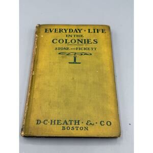 1905 Everyday Life in the Colonies Stone & Fickett Antique History Book